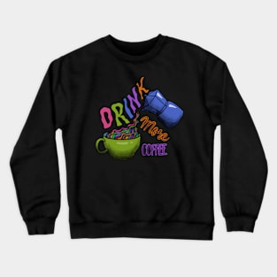 Drink More Coffee Crewneck Sweatshirt